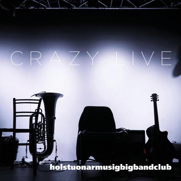 Crazy Live | holstuonarmusigbigbandclub